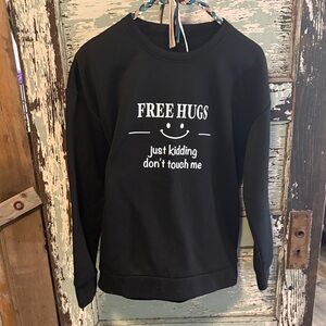 Free Hugs (just kidding don’t touch me) Sweatshirt